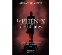 Le Phénix des affaires - Quand la vérité coûte plus cher que le mensonge