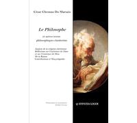 Le Philosophe, et autres textes philosophiques clandestins: Analyse de la religion chrétienne, De la Raison, Réflexions sur l'existence de l'âme et ... de Dieu, Contributions à l'Encyclopédie