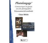 Le photolangage: Communiquer en groupe avec des photographies : présentation de la méthode
