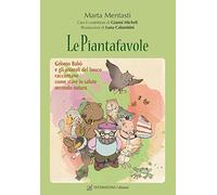 Le piantafavole. Gnomo Babò e gli animali del bosco raccontano come stare in salute secondo natura