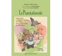 Le piantafavole. Gnomo Babò e gli animali del bosco raccontano come stare in salute secondo natura