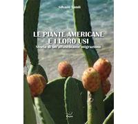 Libri Silvano Landi - Le Piante Americane E I Loro Usi