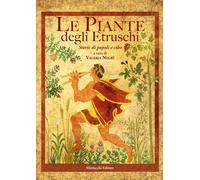 Le piante degli Etruschi. Storie di popoli e cibo - Negri V. (cur.)