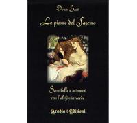 Libri Devon Scott - Le Piante Del Fascino. Sane, Belle E Attraenti Con L'alchimi