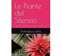 Le Piante del Silenzio: Guida alle Piante Tossiche tra bellezza, miti e magia
