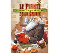 Le piante della salute. Tutte le proprietà delle erbe officinali