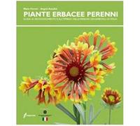 Le piante erbacee perenni. Guida al riconoscimento e all'impiego dellepere...