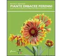 Le piante erbacee perenni. Guida al riconoscimento e all'impiego delleperenni ornamentali in Italia