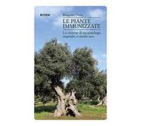 Le piante immunizzate. La visione di un patologo vegetale, a modo suo