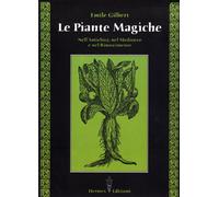 Le piante magiche. Nell'antichità, nel Medioevo e nel Rinascimento