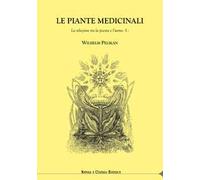 Le piante medicinali. La relazione tra la pianta e l’uomo. Vol. 1