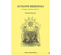 Le piante medicinali. La relazione tra la pianta e l’uomo (Vol. 1)