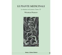 Le piante medicinali. La relazione tra la pianta e l'uomo. Vol. 2