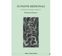 Le piante medicinali. La relazione tra la pianta e l'uomo. Vol. 2