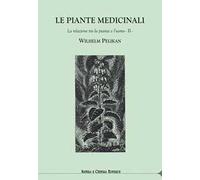Le piante medicinali. La relazione tra la pianta e l'uomo. Vol. 2