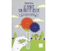 Le piante son brutte bestie. La scienza in giardino - 2017 - Codi