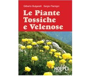 Le Piante tossiche e velenose - Bulgarelli Gilberto, Flamigni Sergio