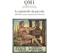 Le piastrelle da piccole. 1889-1939: i primi cinquant'anni del Distretto. Catalogo della mostra (Fiorano Modenese, 20 aprile-25 maggio 2025). Ediz. illustrata