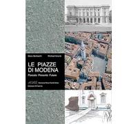 Le piazze di Modena. Ediz. illustrata