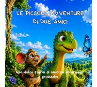 Le piccole avventure di due amici: Una dolce storia di amicizia e coraggio