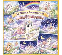 Le Piccole Avventure Di Luna L'unicorno