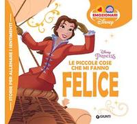Le piccole cose che mi fanno felice. Disney princess. Ediz. a colori