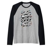 Le Piccole menti Sono distratte da Piccole Cose - Motivazionale Maglia con Maniche Raglan