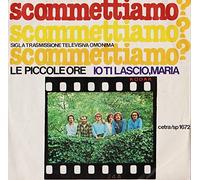 Le Piccole Ore - Scommettiamo / Ti Lascio Maria
