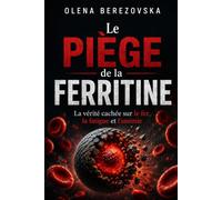 Le piège de la ferritine: La vérité cachée sur le fer, la fatigue et l’anémie