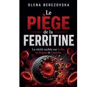 Le piège de la ferritine: La vérité cachée sur le fer, la fatigue et l'anémie