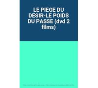 LE PIEGE DU DESIR-LE POIDS DU PASSE (dvd 2 films)