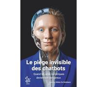 Le piège invisible des chatbots: Quand les amis numériques deviennent dangereux