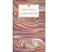 Le pietre del Cile. Testo spagnolo a fronte