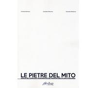 Le pietre del mito. Analisi del complesso monumentale del promontorio di Capo d'Orlando. Ediz. illustrata