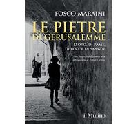 Le pietre di Gerusalemme. D'oro, di rame, di luce e di sangue