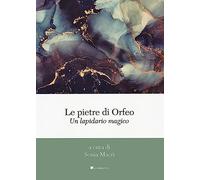 Le pietre di Orfeo. Un lapidario magico