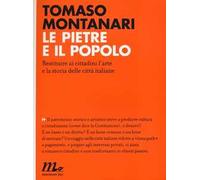 Le pietre e il popolo. Restituire ai cittadini l'arte e la storia delle città italiane