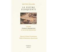 Libri Matteo Collura - Le Pietre Eloquenti. Lettura Strada Di Agrigentum Di Salv