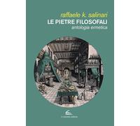 Le pietre filosofali. Antologia ermetica - Salinari Raffaele K.
