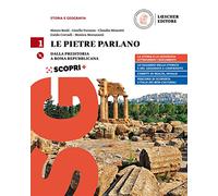 Le pietre parlano. La storia e la geografia attraverso i documenti-Atlante di geostoria-Dizionario storico. Per le Scuole superiori. Con CD-ROM. Dalla preistoria a Roma repubblicana (Vol. 1)