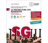 Le pietre parlano. Storia e geografia. Con Atlante di geostoria e Temi di Educazione civica. Per le Scuole superiori. Dalla preistoria a Roma repubblicana (Vol. 1)