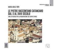 Le pietre raccontano Catanzaro dal X al XVIII secolo. Linee di ricerca per la rigenerazione dei centri storici