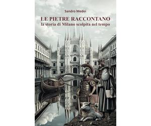 Le pietre raccontano la storia di Milano scolpita nel tempo