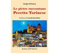 Le pietre raccontano Pecetto Torinese. Ediz. illustrata