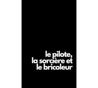 Le pilote, la sorcière et le bricoleur