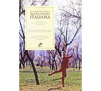 Le pioniere della nuova danza italiana. Le autrici, i centri di formazione, le compagnie