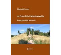 Le piramidi di Montevecchia. Il segreto della mummia