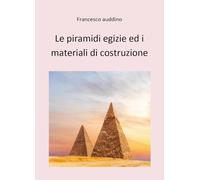 Le piramidi egizie ed i materiali di costruzione
