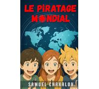 Le Piratage Mondial: aventure à hauteur d’enfant écrite par Samuel, 9 ans