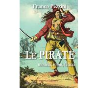 Le pirate. Modelli, topoi, feticci
